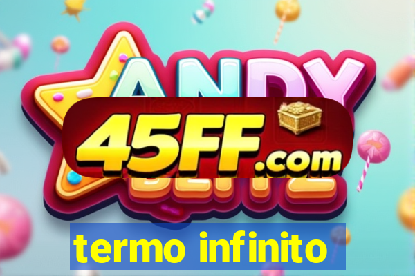 termo infinito
